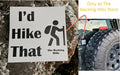 The Hocking Hills Store I'd Hike That bumper sticker with hiker graphic. White sticker with black text and graphic.