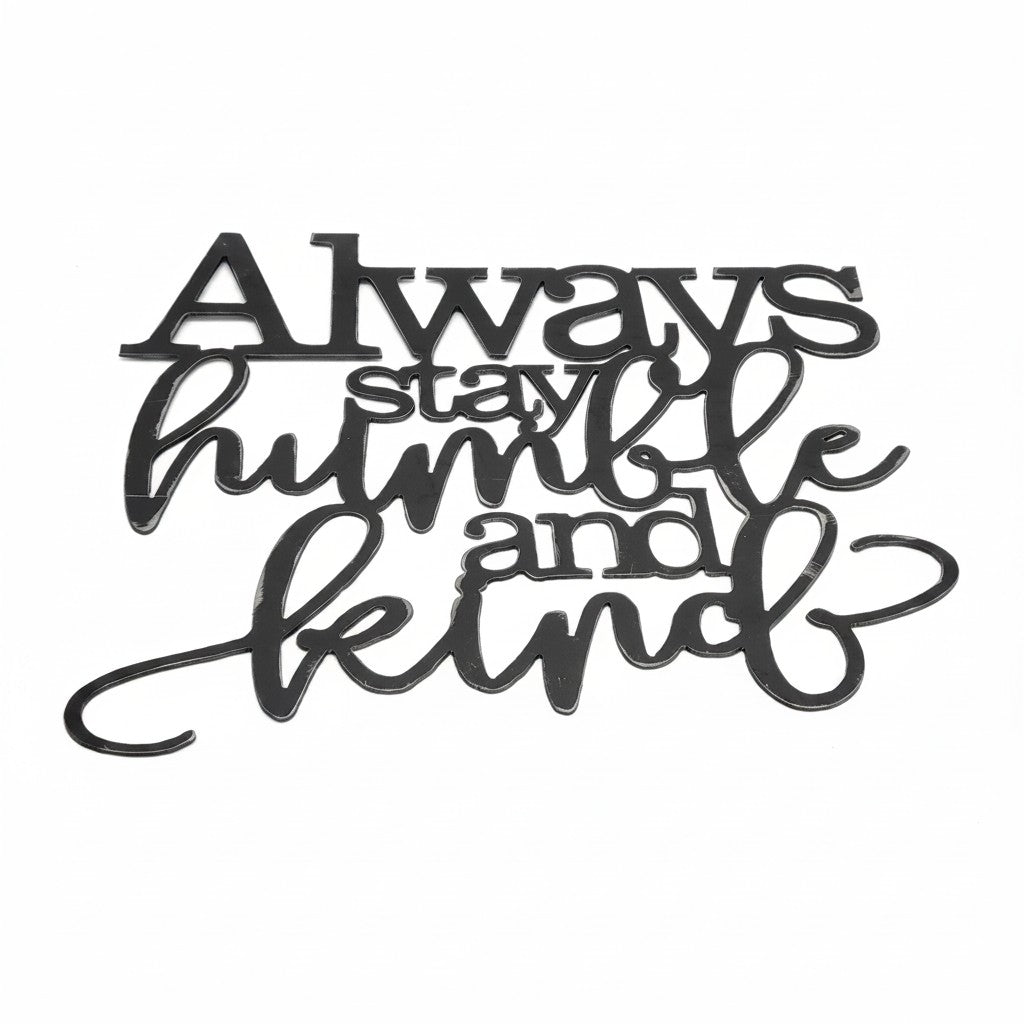 The Hocking Hills Store black metal wall art with the phrase "Always stay humble and kind" in decorative script.
